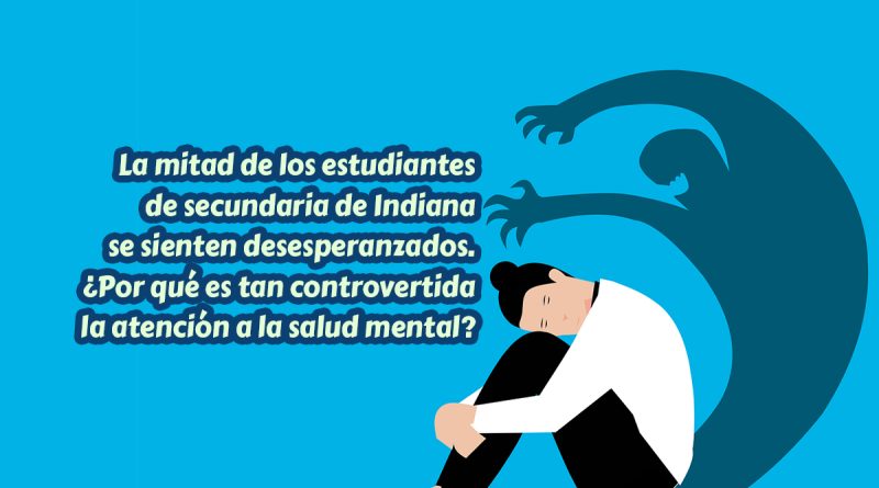 La mitad de los estudiantes de secundaria de Indiana se sienten desesperanzados. ¿Por qué es tan controvertida la atención a la salud mental?