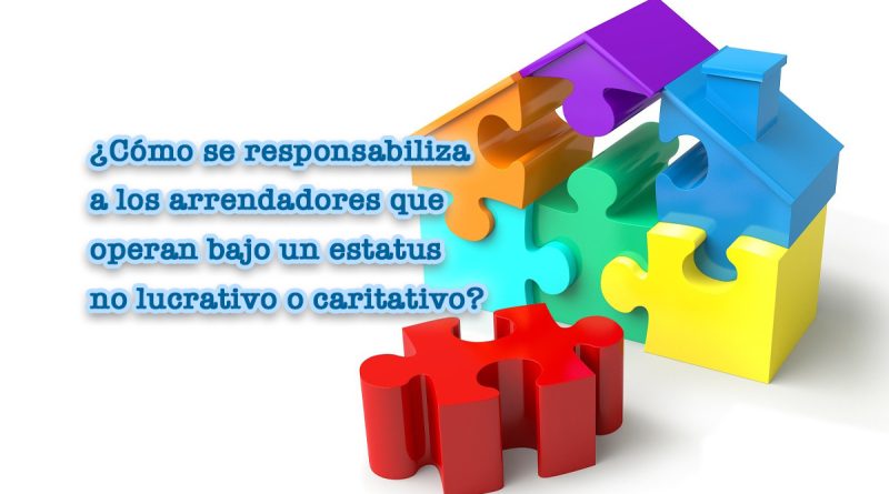¿Cómo se responsabiliza a los arrendadores que operan bajo un estatus no lucrativo o caritativo?