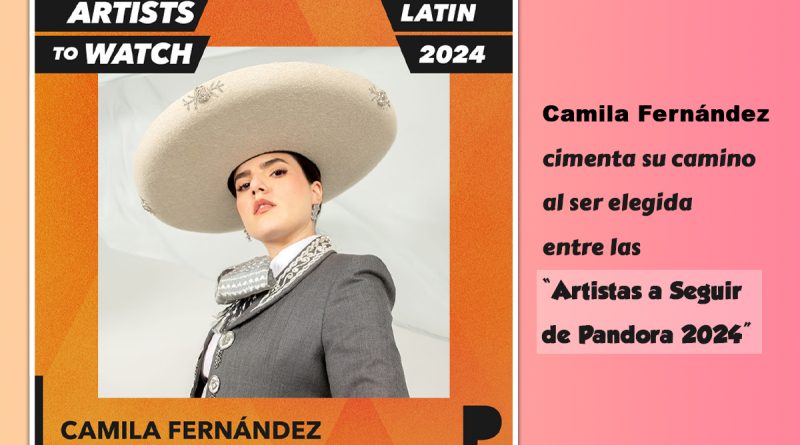 Camila Fernández cimenta su camino al ser elegida entre las “Artistas a Seguir de Pandora 2024”