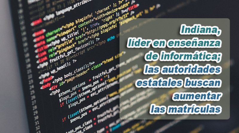 Indiana, líder en enseñanza de informática; las autoridades estatales buscan aumentar las matrículas