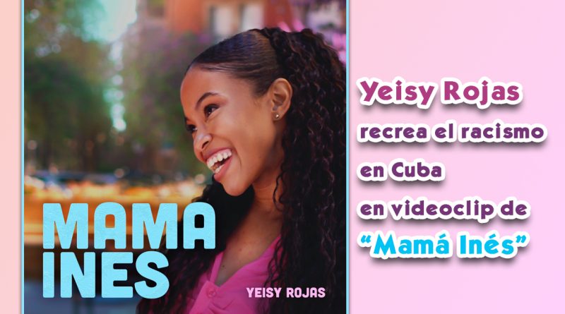 Yeisy Rojas recrea el racismo en Cuba en videoclip de “Mamá Inés”