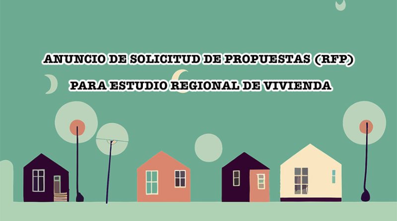 ANUNCIO DE SOLICITUD DE PROPUESTAS (RFP) PARA ESTUDIO REGIONAL DE VIVIENDA