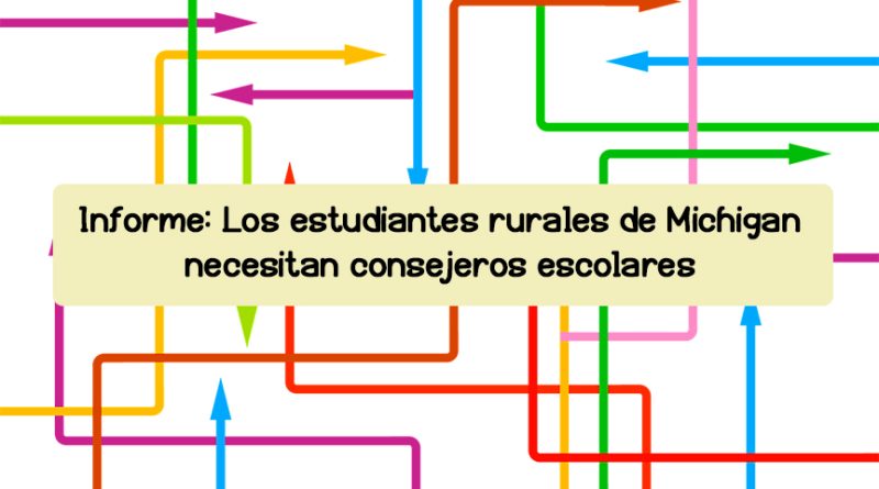 Informe: Los estudiantes rurales de Michigan necesitan consejeros escolares