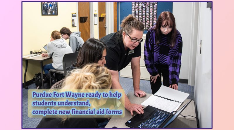 Purdue Fort Wayne ready to help students understand, complete new financial aid forms