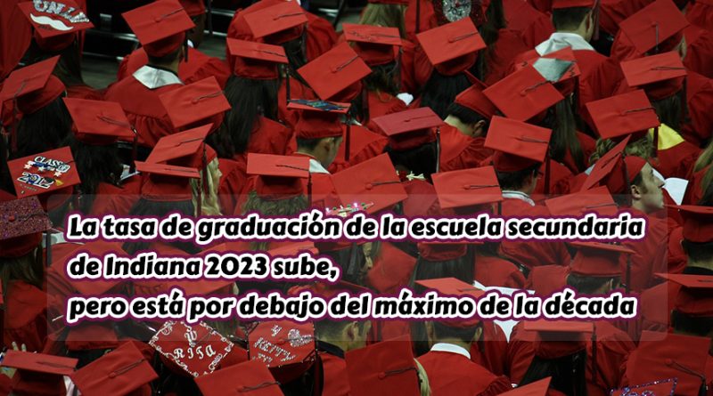 La tasa de graduación de la escuela secundaria de Indiana 2023 sube, pero está por debajo del máximo de la década