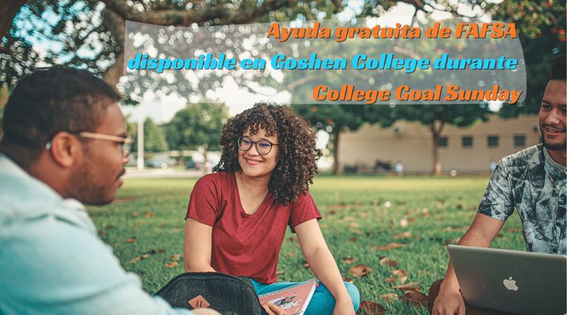 Ayuda gratuita de FAFSA disponible en Goshen College durante College Goal Sunday