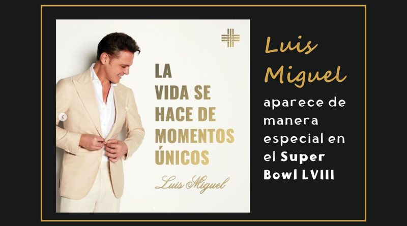 Luis Miguel aparece de manera especial en el Super Bowl LVIII