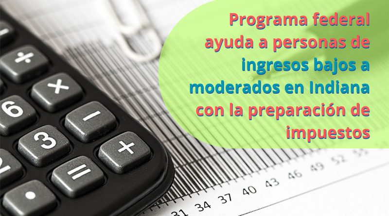 Programa federal ayuda a personas de ingresos bajos a moderados en Indiana con la preparación de impuestos