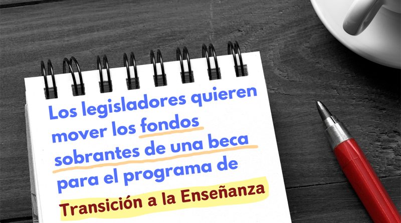 Los legisladores quieren mover los fondos sobrantes de una beca para el programa de Transición a la Enseñanza