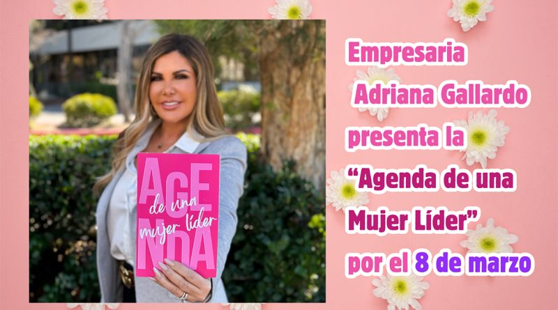 Empresaria Adriana Gallardo presenta la “Agenda de una Mujer Líder” por el 8 de marzo