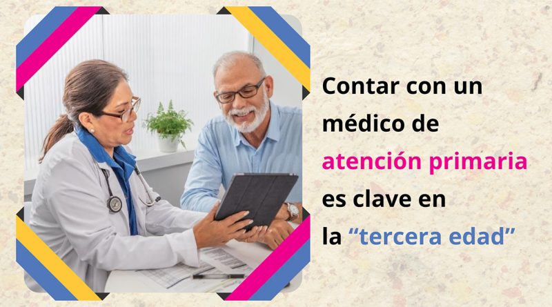 Contar con un médico de atención primaria es clave en la “tercera edad”