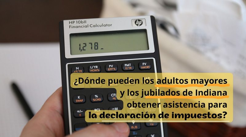 ¿Dónde pueden los adultos mayores y los jubilados de Indiana obtener asistencia para la declaración de impuestos?
