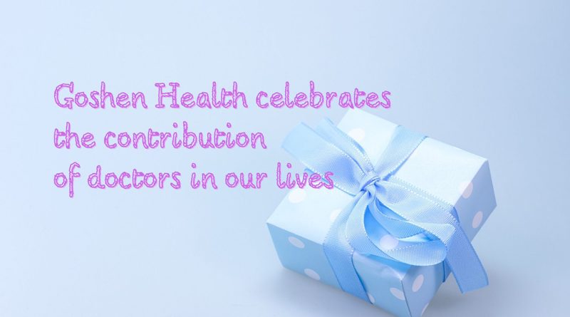 Goshen Health celebrates the contribution of doctors in our lives