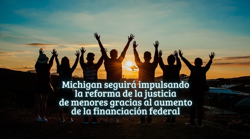 Michigan seguirá impulsando la reforma de la justicia de menores gracias al aumento de la financiación federal