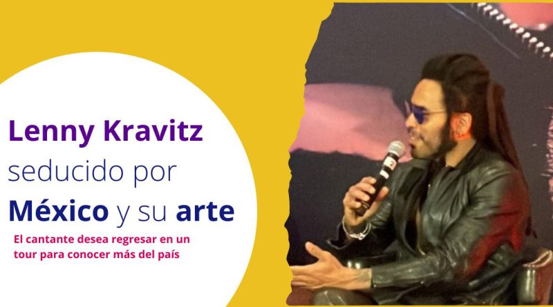 Lenny Kravitz seducido por México y su arte