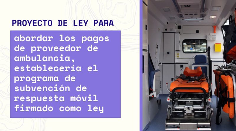 Proyecto de ley para abordar los pagos de proveedor de ambulancia, establecería el programa de subvención de respuesta móvil firmado como ley