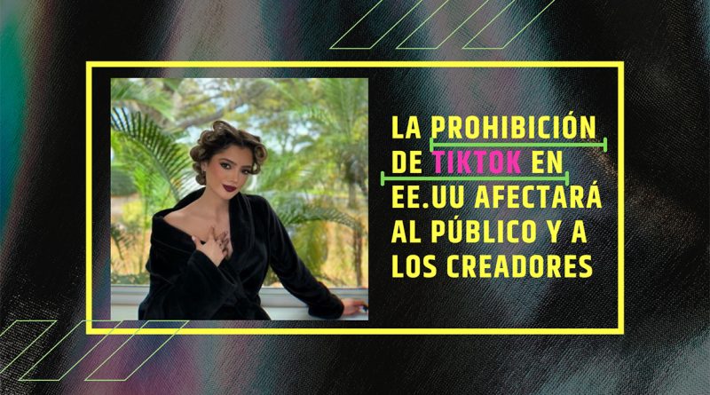La prohibición de TikTok en EE.UU afectará al público y a los creadores