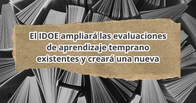 El IDOE ampliará las evaluaciones de aprendizaje temprano existentes y creará una nueva