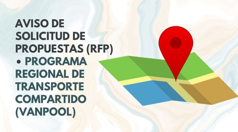 AVISO DE SOLICITUD DE PROPUESTAS (RFP) • PROGRAMA REGIONAL DE TRANSPORTE COMPARTIDO (VANPOOL)
