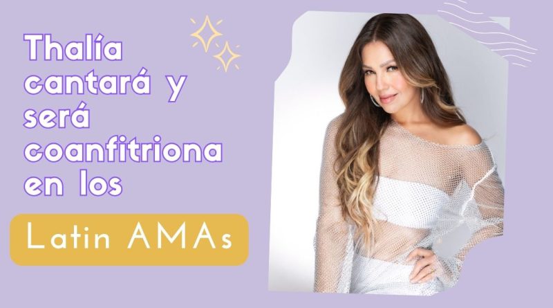 Thalía cantará y será coanfitriona en los Latin AMAs
