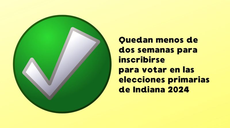 Quedan menos de dos semanas para inscribirse para votar en las elecciones primarias de Indiana 2024