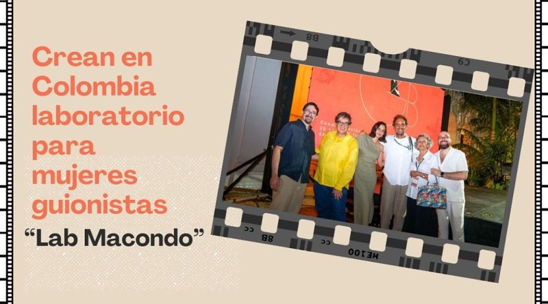 Crean en Colombia laboratorio para mujeres guionistas “Lab Macondo”