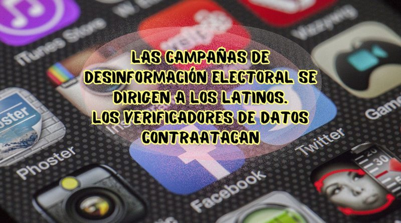 Las campañas de desinformación electoral se dirigen a los latinos. Los verificadores de datos contraatacan