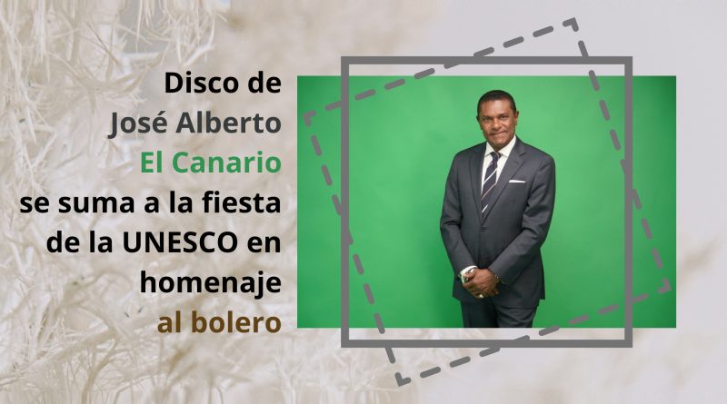 Disco de José Alberto El Canario se suma a la fiesta de la UNESCO en homenaje al bolero