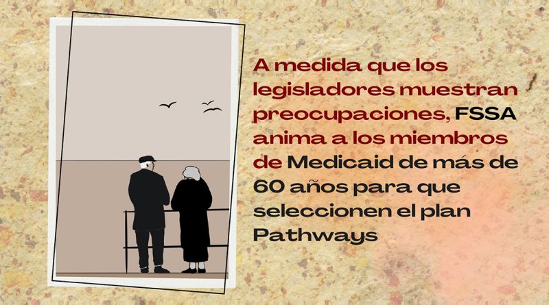 A medida que los legisladores muestran preocupaciones, FSSA anima a los miembros de Medicaid de más de 60 años para que seleccionen el plan Pathways