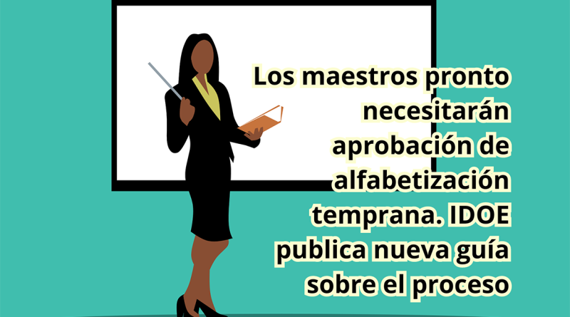 Los maestros pronto necesitarán aprobación de alfabetización temprana. IDOE publica nueva guía sobre el proceso