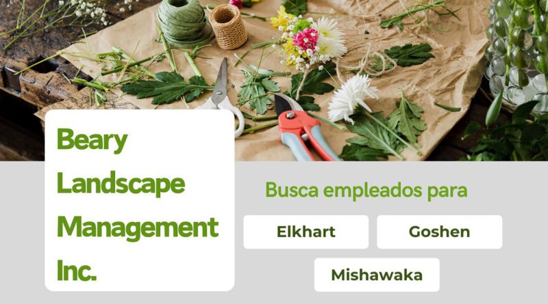 Beary Landscape Management Inc. busca empleados para Elkhart, Goshen y Mishawaka