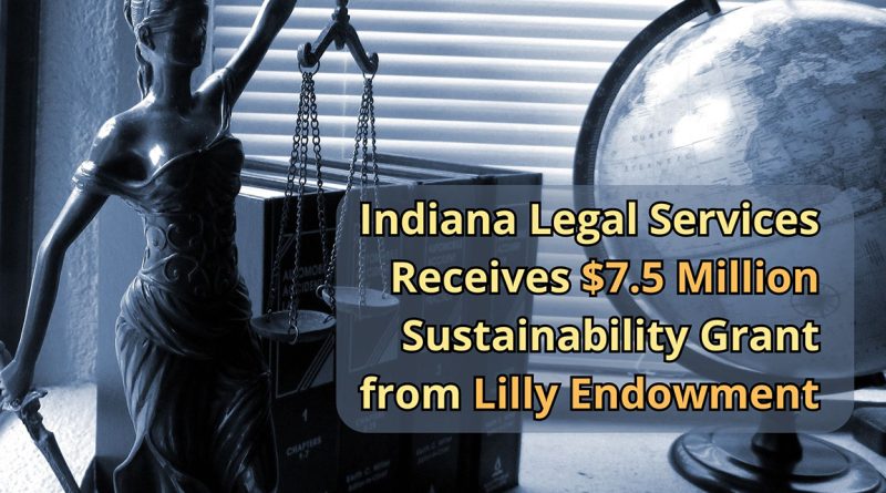 Indiana Legal Services Receives $7.5 Million Sustainability Grant from Lilly Endowment