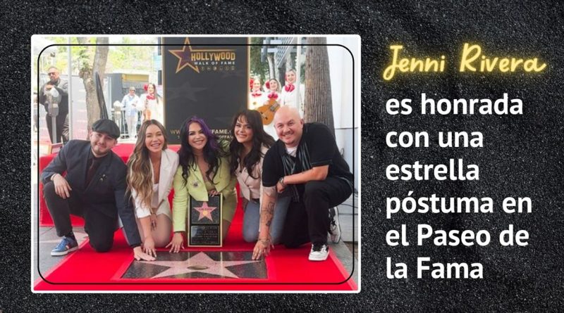 Jenni Rivera es honrada con una estrella póstuma en el Paseo de la Fama