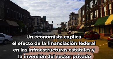 Un economista explica el efecto de la financiación federal en las infraestructuras estatales y la inversión del sector privado
