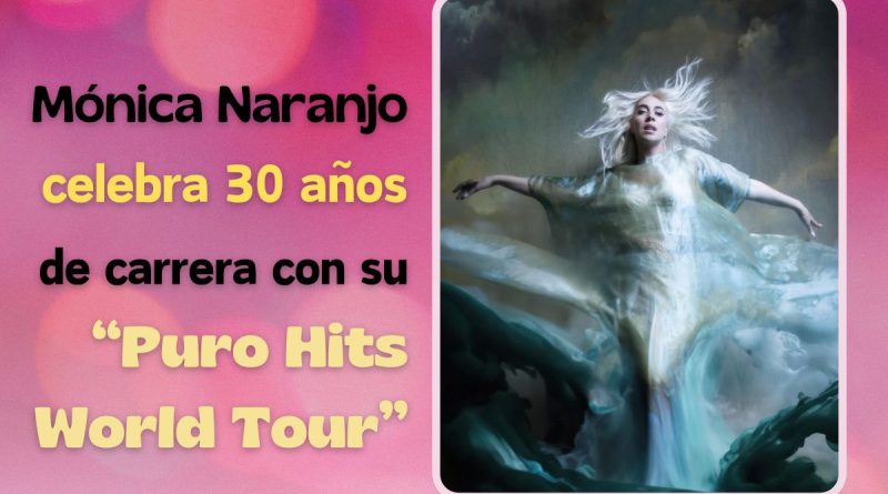 Mónica Naranjo celebra 30 años de carrera con su “Puro Hits World Tour”