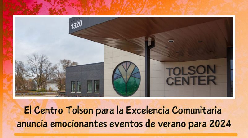 El Centro Tolson para la Excelencia Comunitaria anuncia emocionantes eventos de verano para 2024