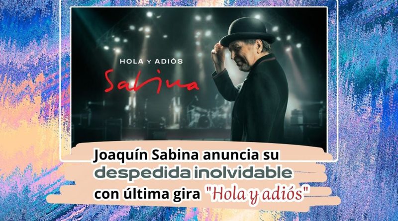 Joaquín Sabina anuncia su despedida inolvidable con última gira "Hola y adiós"