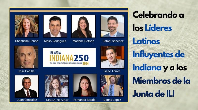 Celebrando a los Líderes Latinos Influyentes de Indiana y a los Miembros de la Junta de ILI