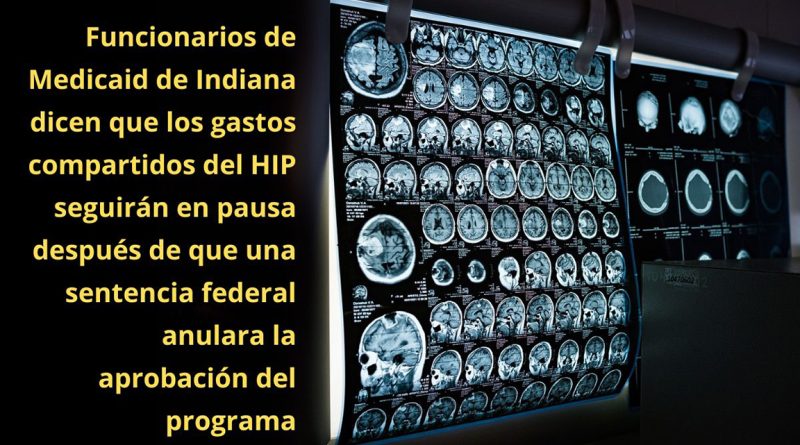 Funcionarios de Medicaid de Indiana dicen que los gastos compartidos del HIP seguirán en pausa después de que una sentencia federal anulara la aprobación del programa