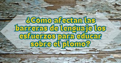 ¿Cómo afectan las barreras de lenguaje los esfuerzos para educar sobre el plomo?