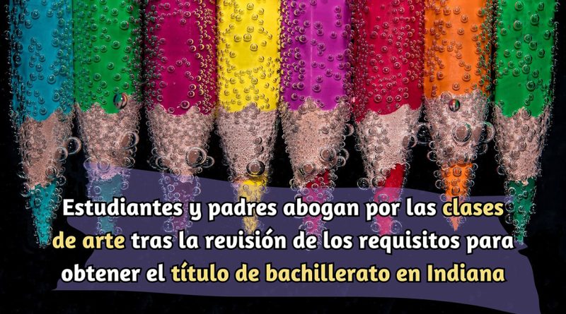 Estudiantes y padres abogan por las clases de arte tras la revisión de los requisitos para obtener el título de bachillerato en Indiana