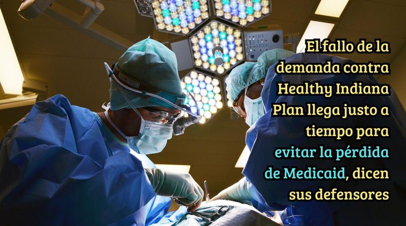 El fallo de la demanda contra Healthy Indiana Plan llega justo a tiempo para evitar la pérdida de Medicaid, dicen sus defensores