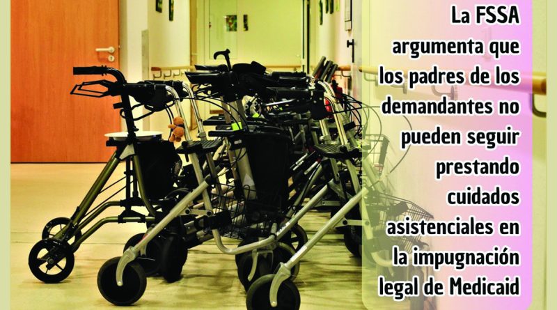 La FSSA argumenta que los padres de los demandantes no pueden seguir prestando cuidados asistenciales en la impugnación legal de Medicaid