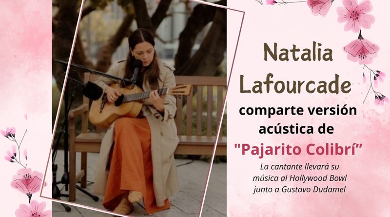 Natalia Lafourcade comparte versión acústica de "Pajarito Colibrí”