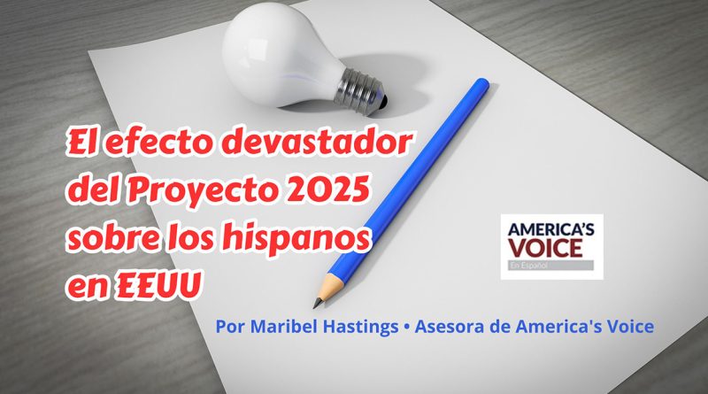 El efecto devastador del Proyecto 2025 sobre los hispanos en EEUU