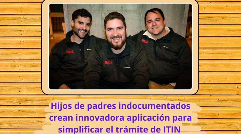 Hijos de padres indocumentados crean innovadora aplicación para simplificar el trámite de ITIN 