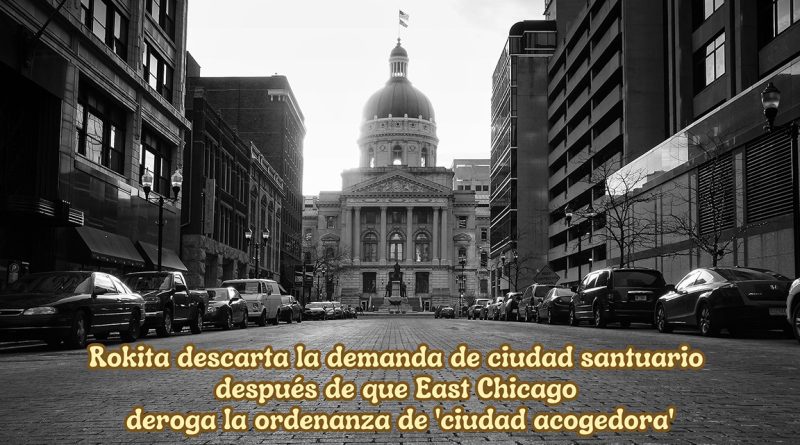 Rokita descarta la demanda de ciudad santuario después de que East Chicago deroga la ordenanza de 'ciudad acogedora'
