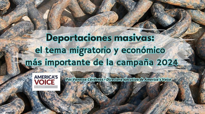 Deportaciones masivas: el tema migratorio y económico más importante de la campaña 2024