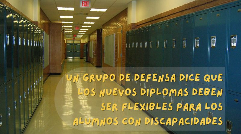 Un grupo de defensa dice que los nuevos diplomas deben ser flexibles para los alumnos con discapacidades