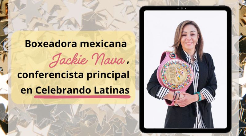 Boxeadora mexicana Jackie Nava, conferencista principal en Celebrando Latinas